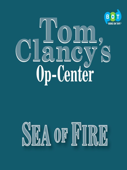 Title details for Sea of Fire by Tom Clancy - Wait list